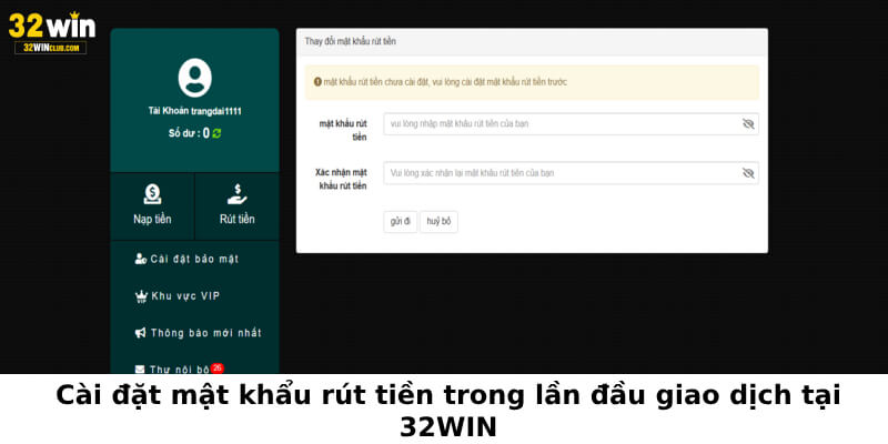 Cài đặt mật khẩu rút tiền trong lần đầu giao dịch tại 32WIN