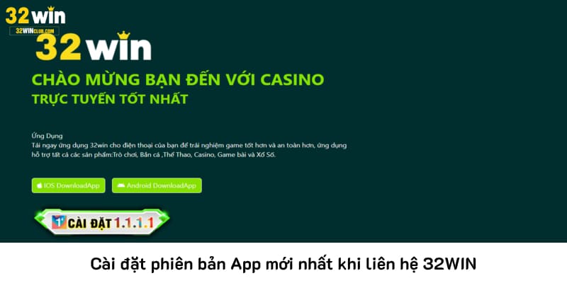Cài đặt phiên bản App mới nhất khi liên hệ 32WIN