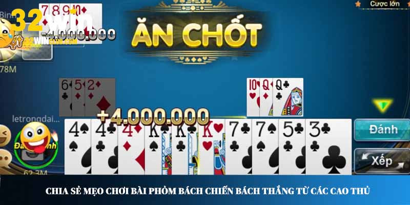 Chia sẻ mẹo chơi bài Phỏm bách chiến bách thắng từ các cao thủ
