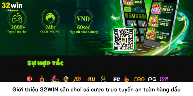 Giới thiệu 32WIN sân chơi cá cược trực tuyến an toàn hàng đầu