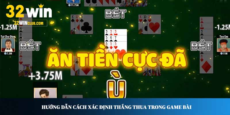 Hướng dẫn cách xác định thắng thua trong game bài