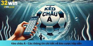 Kèo châu Á - Các thông tin chi tiết về kèo cược hấp dẫn