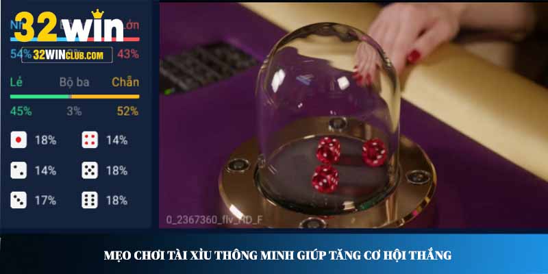 Mẹo chơi Tài Xỉu thông minh giúp tăng cơ hội thắng