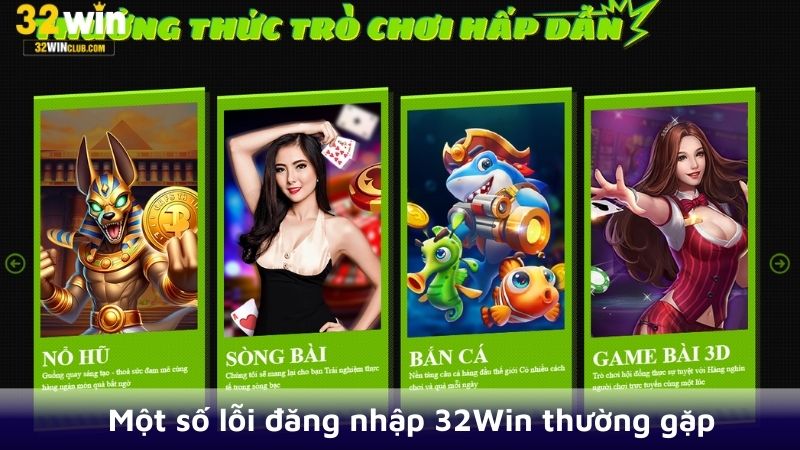 Một số lỗi đăng nhập 32win thường gặp