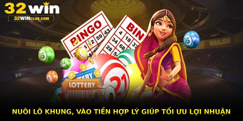 Nuôi lô khung, vào tiền hợp lý giúp tối ưu lợi nhuận khi chơi bạch thủ