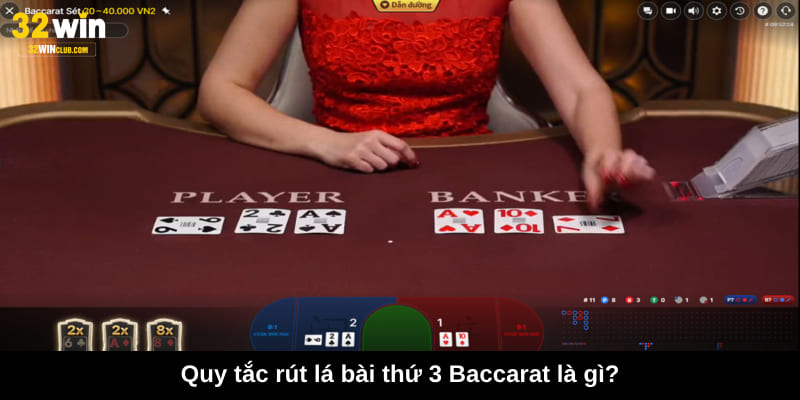 Quy tắc rút lá bài thứ 3 Baccarat là gì?