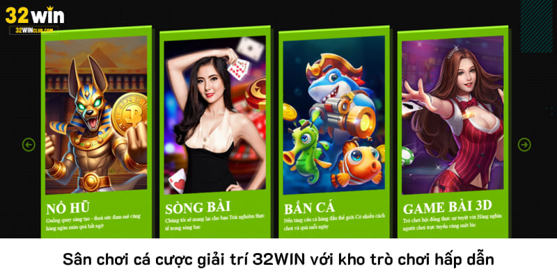 Sân chơi cá cược giải trí 32WIN với kho trò chơi hấp dẫn