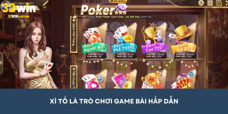 Xì tố 32Win là trò chơi game bài hấp dẫn đòi hỏi người tham gia phải có khả năng suy luận, phân tích sắc sảo